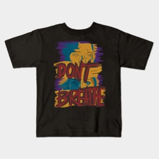 Don't Breathe Kids T-Shirt